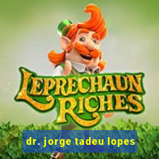 dr. jorge tadeu lopes